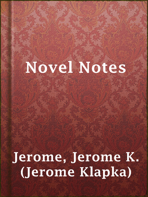 Title details for Novel Notes by Jerome K. (Jerome Klapka) Jerome - Available